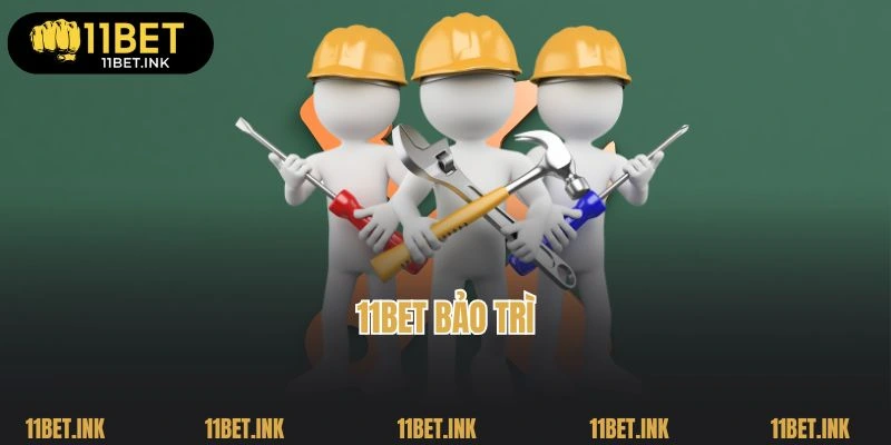 11Bet Bảo Trì: Quy Trình Quan Trọng, Giúp Nâng Cấp Website 