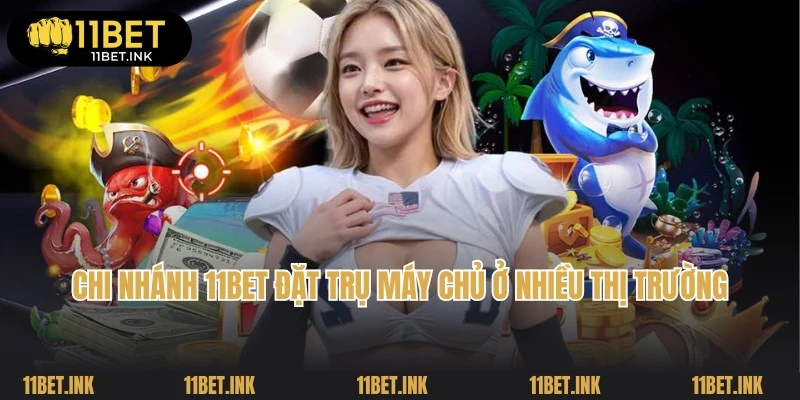 Chi nhánh của 11Bet đặt trụ máy chủ ở đâu theo chuyên gia