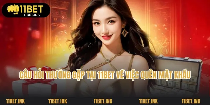 Câu hỏi thường gặp tại 11Bet về việc quên mật khẩu