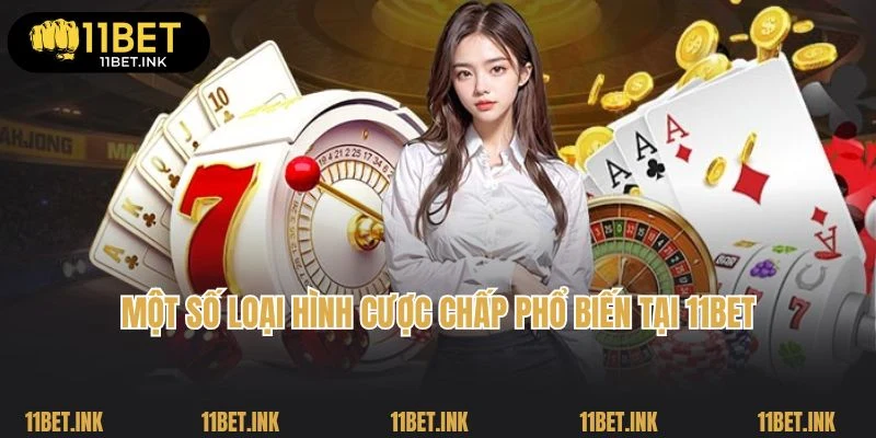 Một số loại hình cược chấp phổ biến tại 11Bet
