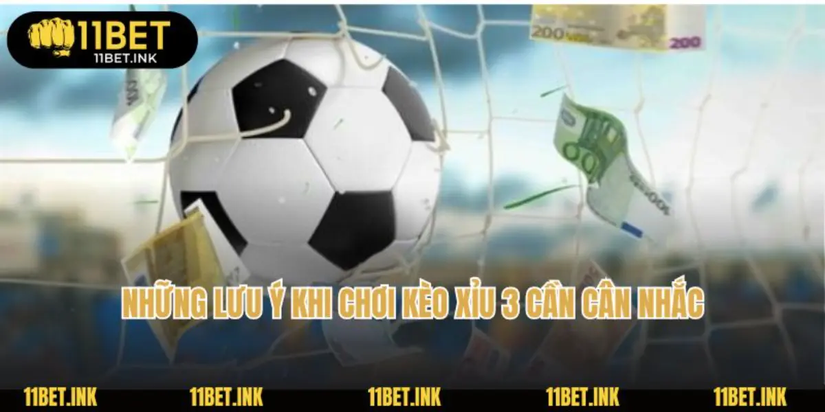 Những lưu ý khi chơi kèo xỉu 3 bạn cần cân nhắc