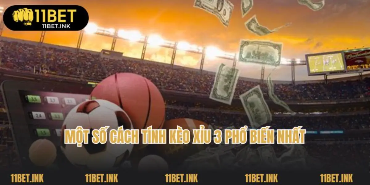 Điểm qua một số cách tính kèo xỉu 3 phổ biến nhất