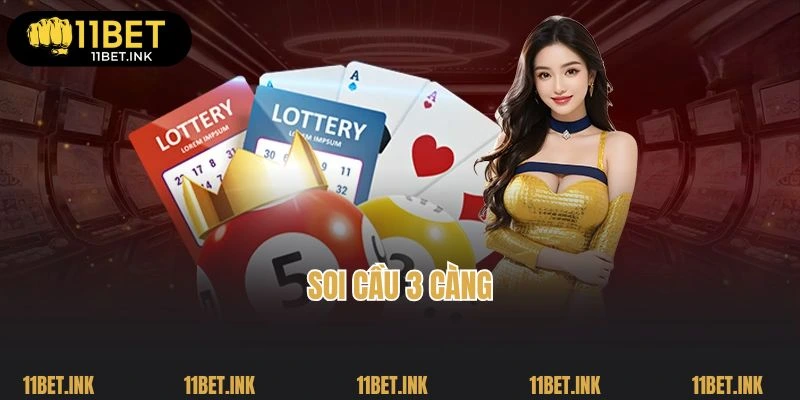 Soi Cầu 3 Càng - Kiến Thức Cá Cược Cực Hay Cùng 11Bet