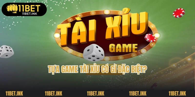 Trò chơi tài xỉu có gì đặc biệt?