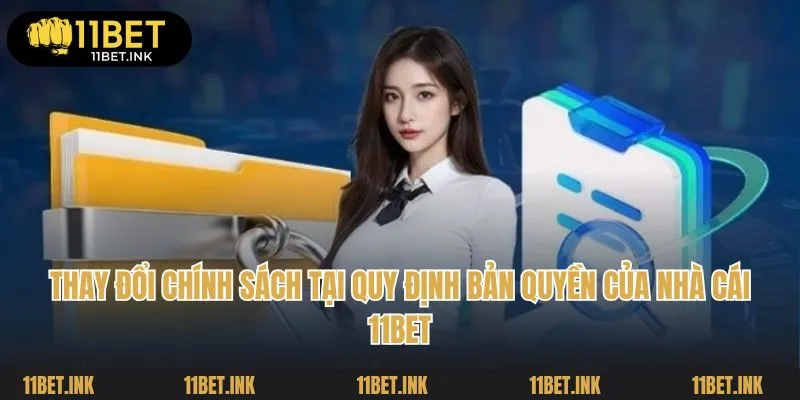 Thay đổi chính sách tại quy định bản quyền của nhà cái 11Bet