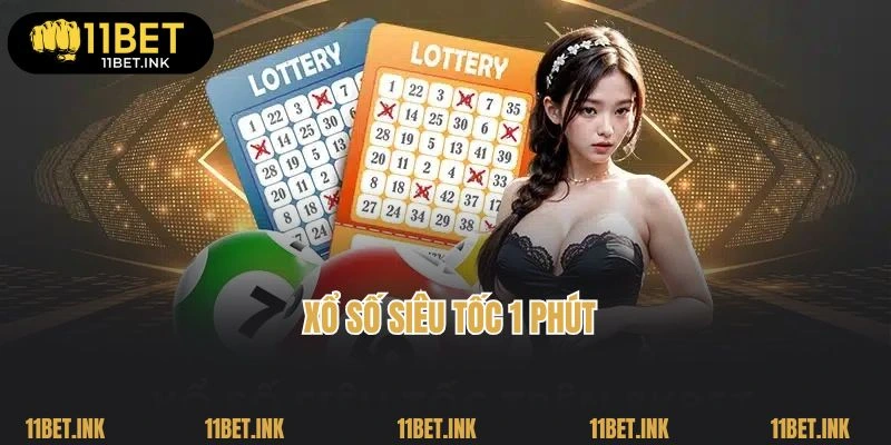 Xổ số siêu tốc 1 phút cực kỳ hấp dẫn tại nhà cái 11Bet