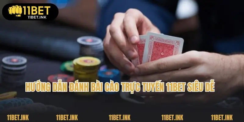Hướng dẫn đánh bài cào trực tuyến 11bet siêu dễ