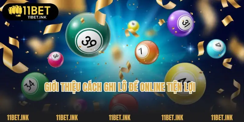 Giới thiệu cách ghi lô đề online tiện lợi
