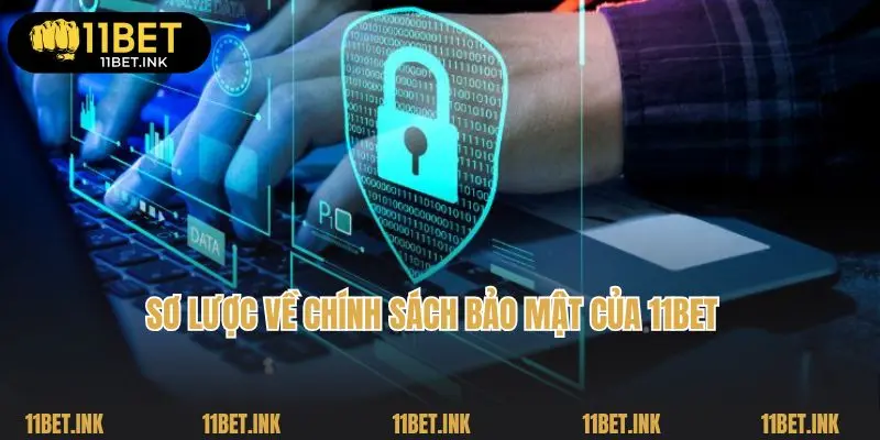 Sơ lược về chính sách bảo mật của 11bet