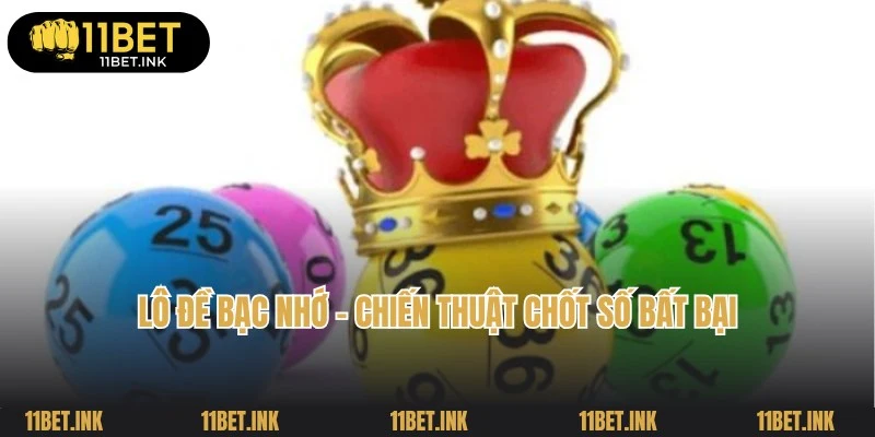 Lô Đề Bạc Nhớ - Chiến Thuật Soi Số Hiệu Quả, Chuẩn Tới 99%