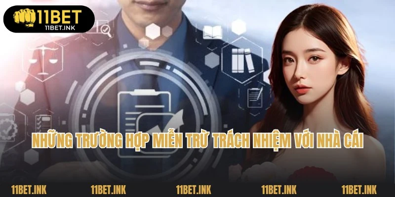 Quy định miễn trừ trách nhiệm áp dụng cho nhà cái 11Bet