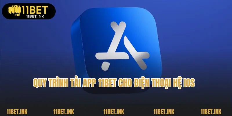 Quy trình tải app 11bet cho điện thoại hệ iOS