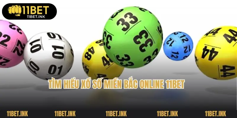 Tìm hiểu xổ số miền Bắc online 11bet