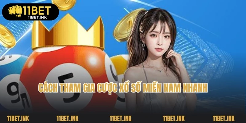 Tham gia cược xổ số miền Nam cùng 11Bet nhanh cùng cao thủ
